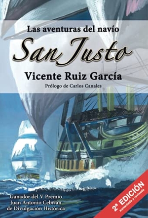 Canales Torres, Carlos / Vicente Ruiz García. Las aventuras del navío San Justo : España entre dos siglos. Glyphos Publicaciones, 2017.