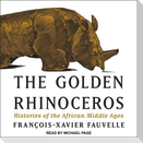 The Golden Rhinoceros Lib/E: Histories of the African Middle Ages