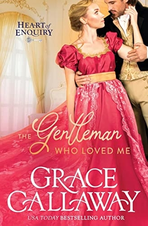 Callaway, Grace. The Gentleman Who Loved Me - A Steamy Age Gap Regency Romance. Colchester & Page, 2017.