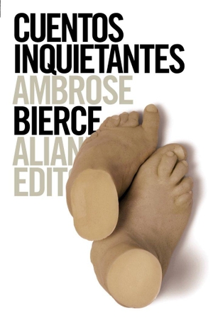 Bierce, Ambrose. Cuentos inquietantes. Alianza Editorial, 2011.