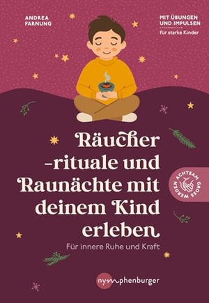 Farnung, Andrea. Räucherrituale und Raunächte mit deinem Kind erleben - für innere Ruhe und Kraft. Nymphenburger, 2026.