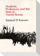Students, Professors, and the State in Tsarist Russia