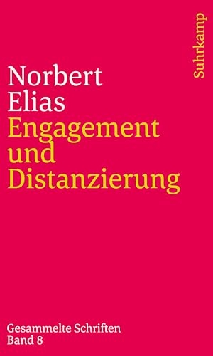 Elias, Norbert. Engagement und Distanzierung - Gesammelte Schriften in 19 Bänden. Band 8. Suhrkamp Verlag AG, 2020.