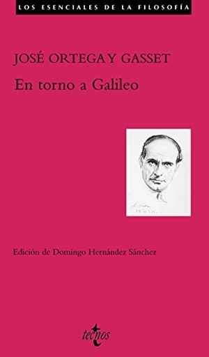 Ortega Y Gasset, José / Domingo Hernández Sánchez. En torno a Galileo. Editorial Tecnos, 2012.