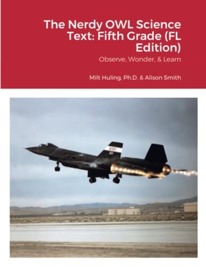 Huling, Milt / Smith, Alison et al. The Nerdy OWL Science Text - Fifth Grade (FL Edition): Observe, Wonder, & Learn. Lulu.com, 2022.