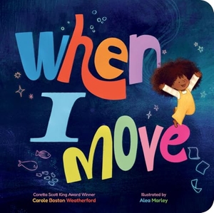 Weatherford, Carole Boston. When I Move. Union Square & Co., 2026.