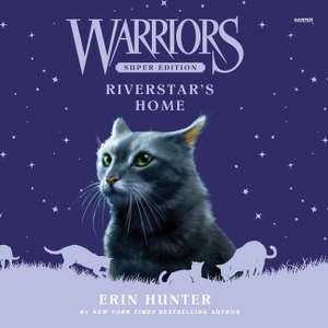 Hunter, Erin. Warriors Super Edition: Riverstar's Home. HARPERCOLLINS, 2023.