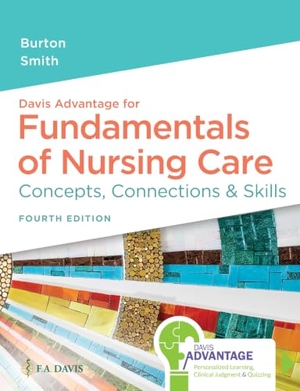 Burton, Marti / David Smith. Davis Advantage for Fundamentals of Nursing Care - Concepts, Connections & Skills. F. A. Davis Company, 2022.