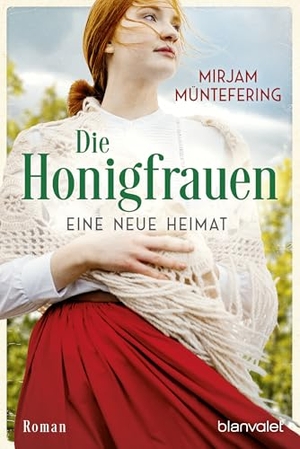Müntefering, Mirjam. Die Honigfrauen - Eine neue Heimat - Roman - Die mitreißende Familiensaga über das Schicksal dreier Frauen!. Blanvalet Taschenbuchverl, 2026.