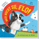 Doch nicht so, Flo! - Ein Hofhund sorgt für Wirbel