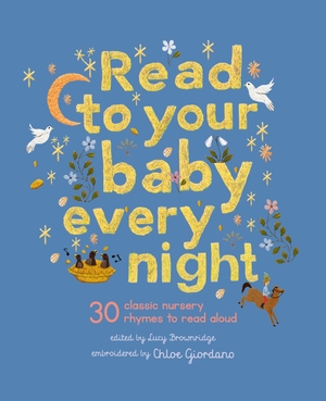 Brownridge, Lucy (Hrsg.). Read to Your Baby Every Night - 30 classic lullabies and rhymes to read aloud. Quarto, 2023.