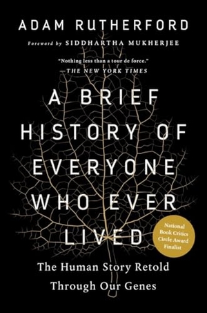 Rutherford, Adam. A Brief History of Everyone Who Ever Lived - The Human Story Retold Through Our Genes. EXPERIMENT, 2017.