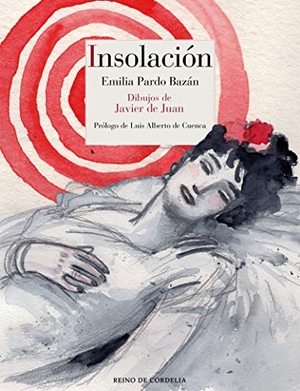 Pardo Bazán, Emilia / Luis Alberto De Cuenca. Insolación : historia amorosa. REINO DE CORDELIA S.L., 2020.