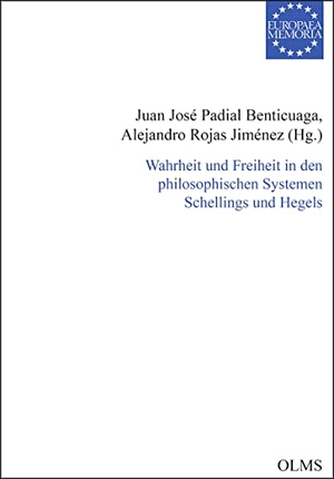 Padial Benicuaga, Juan José / Alejandro Rojas Jiménez (Hrsg.). Wahrheit und Freiheit in den philosophischen Systemen Schellings und Hegels. Georg Olms Verlag, 2023.