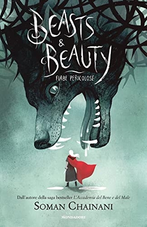 Chainani, Soman. Beasts & Beauty. Fiabe pericolose. Mondadori, 2023.