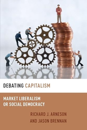 Arneson, Richard J / Jason Brennan. Debating Capitalism - Market Liberalism or Social Democracy. Oxford University Press, 2026.