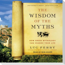 The Wisdom of the Myths: How Greek Mythology Can Change Your Life