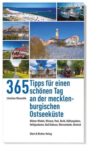 Wunschik, Christine. 365 Tipps für einen schönen Tag an der mecklenburgischen Ostseeküste - Klützer Winkel, Wismar, Poel, Rerik, Kühlungsborn, Heiligendamm, Bad Doberan, Warnemünde, Rostock. Ellert & Richter Verlag G, 2026.