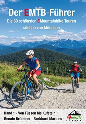 Brümmer, Renate / Burkhard Martens. Der EMTB-Führer - Die 50 schönsten EMountainbiketouren südlich von München. EMTB Führer, 2018.