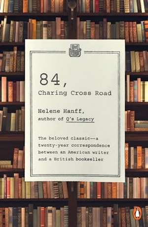 Hanff, Helene. 84, Charing Cross Road. Random House, 1990.