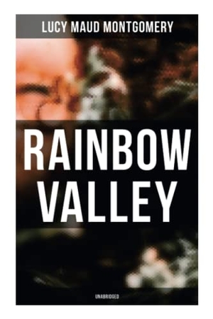 Montgomery, Lucy Maud. Rainbow Valley (Unabridged). Chicago Review Press Inc DBA Indepe, 2021.