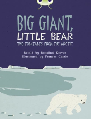 Kerven, Rosalind. Bug Club Independent Fiction Year 3 Brown B Big Giant, Little Bear. Pearson Education Limited, 2013.