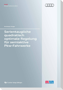 Serientaugliche quadratisch optimale Regelung für semiaktive Pkw-Fahrwerke