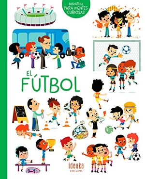 Turdera, Cristian / Bécue, Benjamin et al. El fútbol. Editorial Luis Vives (Edelvives), 2018.