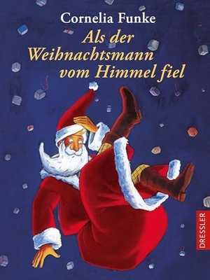 Funke, Cornelia. Als der Weihnachtsmann vom Himmel fiel. Dressler, 2001.