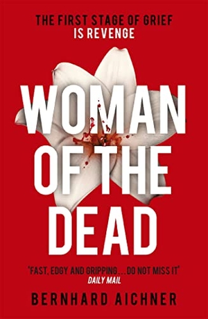 Aichner, Bernhard. Woman of the Dead - Now a major Netflix drama. Orion Publishing Co, 2016.