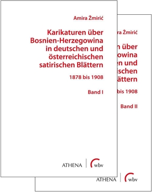 Zmiric, Amira. Karikaturen über Bosnien-Herzegowina in deutschen und österreichischen satirischen Blättern - 1878 bis 1908. Band I & II. wbv Media GmbH, 2022.