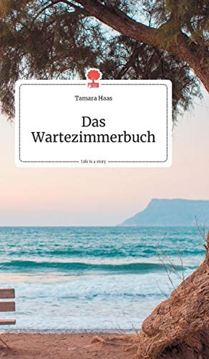 Haas, Tamara. Das Wartezimmerbuch. Life is a Story - story.one. story.one publishing, 2020.