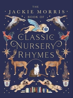 Morris, Jackie. The Jackie Morris Book of Classic Nursery Rhymes. Otter-Barry Books, 2020.