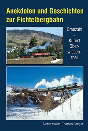 Müller, Stefan / Thomas Böttger. Anekdoten und Geschichten zur Fichtelbergbahn - Cranzahl - Kurort Oberwiesenthal. Bildverlag Böttger GbR, 2022.