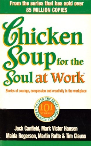 Canfield, Jack. Chicken Soup For The Soul At Work. Vermilion, 1999.