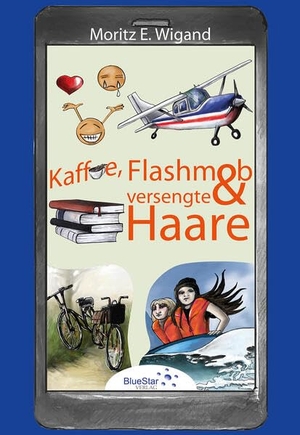 Wigand, Moritz E.. Kaffee, Flashmob und versengte Haare. BlueStar Verlag, 2023.
