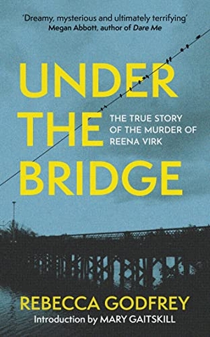 Godfrey, Rebecca. Under the Bridge - Now a Major TV Series Starring Oscar Nominee Lily Gladstone. John Murray Press, 2023.