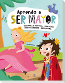 Aprendo a ser mayor : desarrollo personal, educación, responsabilidad y autoestima