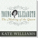 Young Elizabeth Lib/E: The Making of the Queen