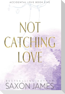 Not Catching Love