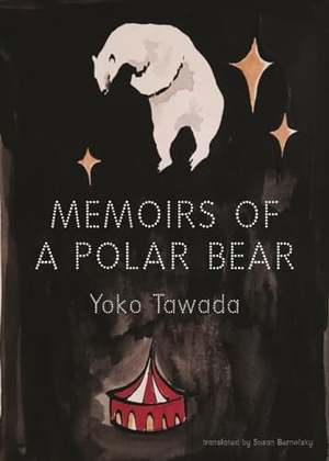 Tawada, Yoko. Memoirs of a Polar Bear. New Directions Publishing Corporation, 2016.