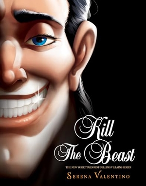 Valentino, Serena. Kill the Beast - A Tale of Everyone's Favorite Guy. Disney - Rhcb, 2024.