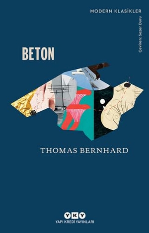 Bernhard, Thomas. Beton. Yapi Kredi Yayinlari, 2025.