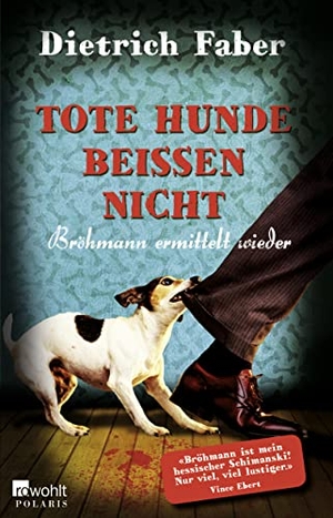 Faber, Dietrich. Tote Hunde beißen nicht - Bröhmann ermittelt wieder. Rowohlt Taschenbuch, 2014.