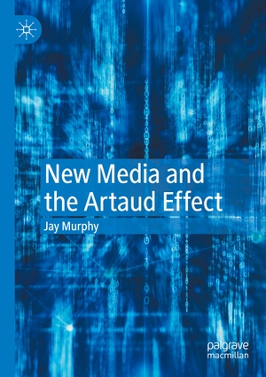 Murphy, Jay. New Media and the Artaud Effect. Springer International Publishing, 2022.