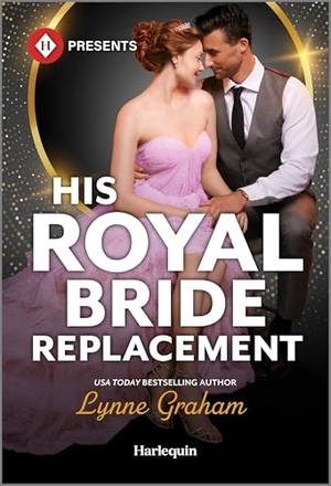 Graham, Lynne. His Royal Bride Replacement. Harlequin, 2025.