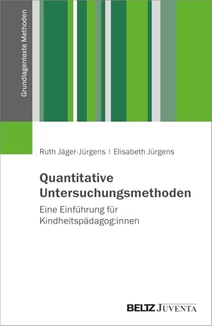 Jäger-Jürgens, Ruth / Elisabeth Jürgens. Quantitative Untersuchungsmethoden - Eine Einführung für Kindheitspädagog:innen. Juventa Verlag GmbH, 2026.