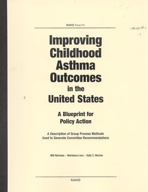 Nicholas, Will. Improving Childhood Asthma Outcomes in the United States - A Blueprint for Policy Action: A Description of Group Process Methods Used to Generate Committee Recommendations. RAND Corporation, 2002.
