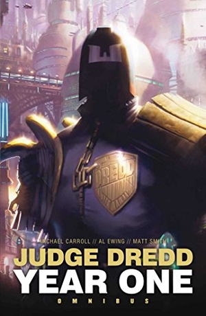 Smith, Matthew / Carroll, Michael et al. Judge Dredd: Year One. Abaddon Books, 2014.