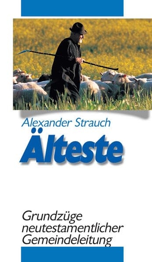 Strauch, Alexander. Älteste - Grundzüge neutestamentlicher Gemeindeleitung. Christliche Verlagsges., 2010.